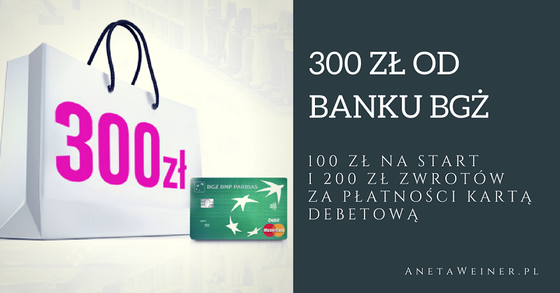 100 zł na start i 200 zł zwrotów za transakcje kartą od BGŻ.