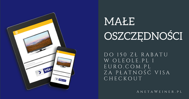 Małe oszczędności: 50 zł, 100 zł lub 150 zł zniżki w sklepach oleole.pl i euro.com.pl przy płatności Visa Checkout