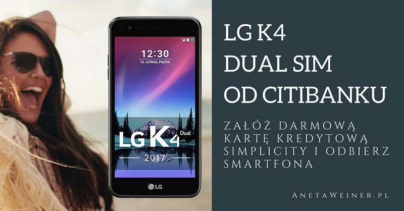 Odbierz swój smatfon LG K4 Dual Sim za wyrobienie darmowej karty kredytowej Citi Simplicity