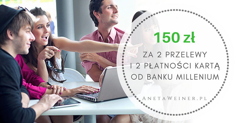 Bank Millennium zapłaci Ci 150 zł za wykonanie 2 przelewów i 2 płatności kartą