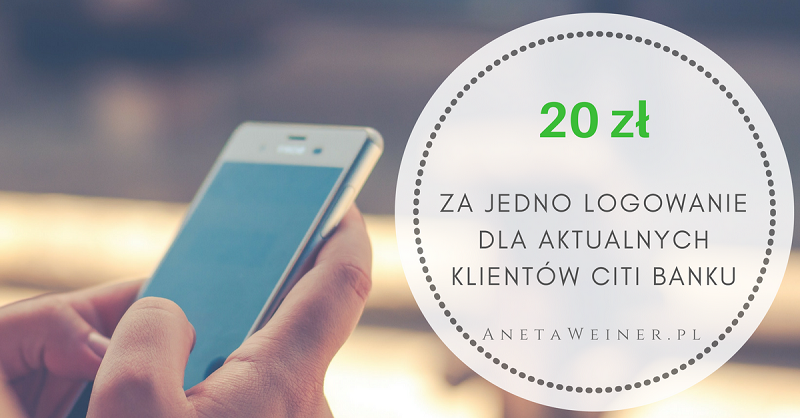 20 zł za jedno logowanie do bankowości dla aktualnych klientów Citi Banku [Małe oszczędności]