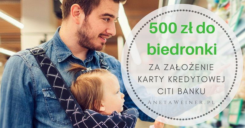 500 zł do Biedronki za założenie karty kredytowej Citi Banku