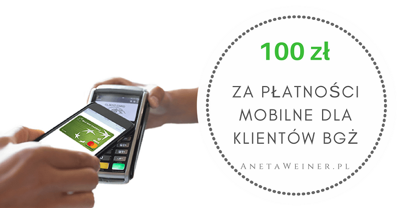 100 zł za płatności Apple Pay lub Google Pay dla obecnych klientów Banku BGŻ