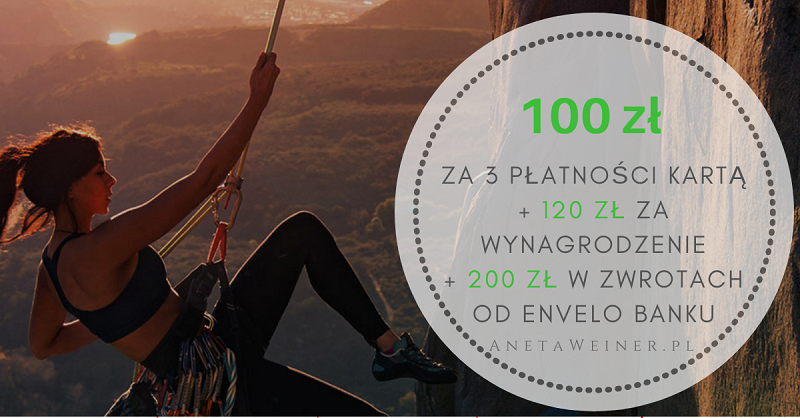 100 zł za 3 płatności kartą + 200 zł w zwrotach + 120 zł za wpływ wynagrodzenia od Envelo Banku